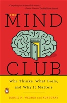 Kurt Gray, Gray Kurt, Daniel M Wegner, Daniel M. Wegner - The Mind Club