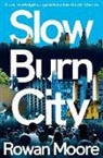 Rowan Moore, Moore Rowan - Slow Burn City