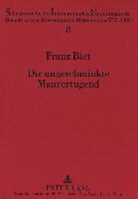 Franz Biet - Die ungeschminkte Maurertugend