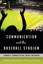 Susan J. Drucker, Drucker Susan J., Gary Gumpert, Dale Herbeck - Communication and the Baseball Stadium