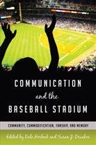 Susan J. Drucker, Drucker Susan J., Gary Gumpert, Herbeck, Herbeck, Dal Herbeck... - Communication and the Baseball Stadium