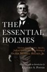 Oliver Wendell Holmes, Oliver Wendell Holmes Jr, Holmes Oliver Wendell, Richard A. Posner, Posner Richard A. - The Essential Holmes