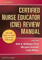 Maryann Godshall, Maryann Phd Cne Ccrn Cpn Godshall, Linda Wilson, Linda Phd Wilson, Ruth A. Wittmann-Price, Maryann Godshall... - Certified Nurse Educator Review Manual