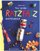 Sabine Lohf - Das gro&szlig;e Ratzfatzbastelbuch