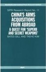 Bates Gill, Bates (SIPRI Project Leader Gill, Gill Bates, Taeho Kim, Kim Taeho, Kim Taeho - China's Arms Acquisitions from Abroad