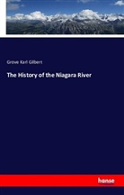 Grove Karl Gilbert - The History of the Niagara River