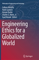 Hassan Bashir, Hassan Bashir et al, Paol Gardoni, Paolo Gardoni, Charles E. Harris, Jr. Harris... - Engineering Ethics for a Globalized World