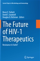 Douglas D Richman, David S. Goodsell, Douglas Richman, Douglas D. Richman, Davi S Goodsell, David S Goodsell... - The Future of HIV-1 Therapeutics