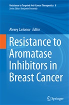 Alexe Larionov, Alexey Larionov - Resistance to Aromatase Inhibitors in Breast Cancer