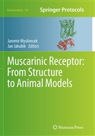 Jakubik, Jakubik, Jan Jakubik, Jaromi Myslivecek, Jaromir Myslivecek - Muscarinic Receptor: From Structure to Animal Models