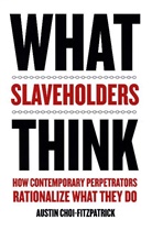 Austin Choi-Fitzpatrick, Choi-Fitzpatrick Austin - What Slaveholders Think