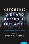 PHD Masino, Susan A. Masino, PHD Masino, Susan A Masino, Susan A. Masino - Ketogenic Diet and Metabolic Therapies