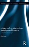 Carl Mika, Carl (University of Waikato Mika, Mika Carl - Indigenous Education and the Metaphysics of Presence