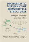 Z. P. Baezant, Zdenek P. Bazant, Zdenek P. (Northwestern University Bazant, Zdenek P. Le Bazant, Bazant Zdenek P., Jia-Liang Le... - Probabilistic Mechanics of Quasibrittle Structures