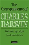 Charles Darwin, Frederick Burkhardt, Frederick (American Council of Learned Societies) Burkhardt, James A. Secord, James A. (University of Cambridge) Secord, Secord James A.... - Correspondence of Charles Darwin: Volume 24, 1876