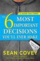 Sean Covey, Covey Sean - 6 Most Important Decisions You''ll Ever Make
