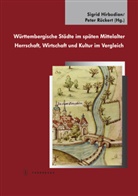 Sigri Hirbodian, Sigrid Hirbodian, Peter R&uuml;ckert - W&uuml;rttembergische St&auml;dte im sp&auml;ten Mittelalter. Herrschaft, Wirtschaft und Kultur im Vergleich