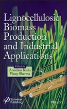 a Kuila, Arindam Kuila, Arindam Sharma Kuila, Vinay Sharma, Vinay Kuila Sharma, Arinda Kuila... - Lignocellulosic Biomass Production and Industrial Applications
