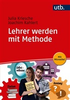 Joachim Kahlert, Joachim (Prof. Dr.) Kahlert, Joachim (Prof.&nbsp;Dr.) Kahlert, Julia Kriesche, Julia (Dr. Kriesche, Julia (Dr.) Kriesche - Lehrer werden mit Methode