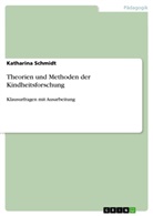 Katharina Schmidt - Theorien und Methoden der Kindheitsforschung