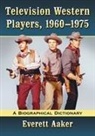 Everett Aaker, Aaker Everett - Television Western Players, 1960-1975