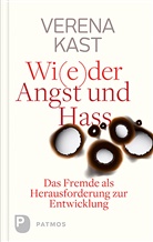 Verena Kast - Wi(e)der Angst und Hass