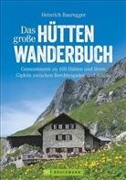 Heinrich Bauregger - Das gro&szlig;e H&uuml;ttenwanderbuch
