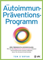 Tom O&acute;Bryan, Tom O'Bryan - Das Autoimmun-Pr&auml;ventionsprogramm
