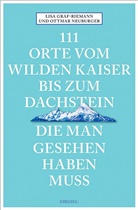 Lis Graf-Riemann, Lisa Graf-Riemann, Ottmar Neuburger - 111 Orte vom Wilden Kaiser bis zum Dachstein, die man gesehen haben muss