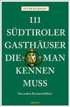 Peter Eickhoff - 111 S&uuml;dtiroler Gasth&auml;user, die man kennen muss