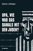 Helmut J Kislinger, Helmut J. Kislinger - Opa, wie war das damals mit den Juden?