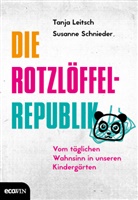 Tanj Leitsch, Tanja Leitsch, Klar Schnieder, Klara Schnieder, Susann Schnieder, Susanne Schnieder... - Die Rotzl&ouml;ffel-Republik