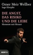 Inge Kloepfer, Ome Meir Wellber, Omer Meir Wellber, Ome MeirWellber, Omer MeirWellber - Die Angst, das Risiko und die Liebe