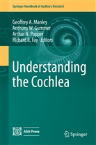 Richard R Fay, Richard R. Fay, Anthony W. Gummer, Geoffrey A. Manley, Arthur N Popper et al, Arthur N Popper... - Understanding the Cochlea