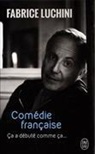 Fabrice Luchini, LUCHINI FABRICE - Com&eacute;die fran&ccedil;aise : &ccedil;a a d&eacute;but&eacute; comme &ccedil;a... : r&eacute;cit