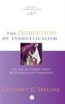Geoff (Reader) Treloar, Geoffrey R Treloar, Geoffrey R. Treloar - The Disruption of Evangelicalism