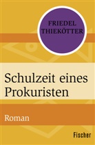 Friedel Thiek&ouml;tter - Schulzeit eines Prokuristen