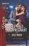 Joss Wood - Reunited...and Pregnant