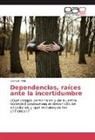 Carmen Mill&eacute; - Dependencias, ra&iacute;ces ante la incertidumbre