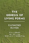 Jonathan Roffe, Raymond Ruyer - Genesis of Living Forms