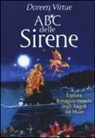Doreen Virtue - ABC delle sirene. Esplora il magico mondo degli angeli del mare