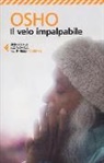 Osho, V. Ricci, Videha Ricci - Il velo impalpabile. Discorsi su &laquo;Il giardino cintato della verit&agrave;&raquo; di Hakim Sanai