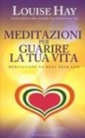 Louise L. Hay - Meditazioni per guarire la tua vita