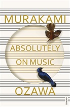 Haruk Murakami, Haruki Murakami, Seiji Ozawa, Ozawa Seiji - Absolutely on Music