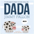 Jimmy Fallon, Fallon Jimmy, Miguel Ordonez, Miguel Ordonez, Ordonez Miguel - Your Baby's First Word Will Be Dada