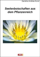 Sandra Andrea Kunz - Seelenbotschaften aus dem Pflanzenreich