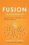 Dudley R. Slater, Steven Taylor, Steven T. Taylor - Fusion Leadership: Unleashing the Movement of Monday Morning Enthusiasts