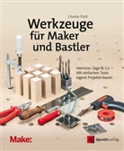 Charles Platt - Werkzeuge f&uuml;r Maker und Bastler