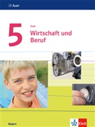 Michae Groll, Michael Groll, Philip Hofmeister, Philipp Hofmeister, Katrin Kindler - Auer Wirtschaft und Beruf, Ausgabe Bayern Mittelschule ab 2017: Auer Wirtschaft und Beruf 5. Ausgabe Bayern