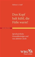 Helmut Seidl, Helmut (Prof. Dr.) Seidl, Helmut A (Prof. Dr.) Seidl, Helmut A. Seidl - Den Kopf halt k&uuml;hl, die F&uuml;&szlig;e warm!